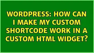 Wordpress: How can I make my custom shortcode work in a Custom HTML Widget?
