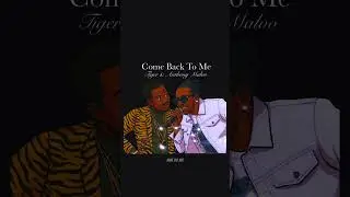 Come Back To Me - Tiger & Anthony Malvo 🔥🔥🔥