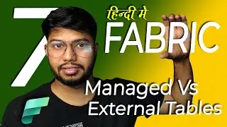 #7 Managed Table Vs External Table in Microsoft Fabric Lakehouse [Hindi]