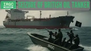 IRGC Missions - Seizure of British Oil Tanker (2019).