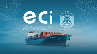 Etihad Credit Insurance: Driving UAE&rsquo;s Global Trade & Economic Growth