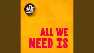 All We Need Is