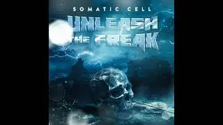 Somatic Cell - Unleash The Freak