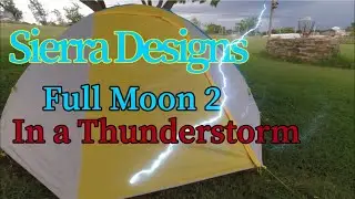 Кемпинг во время грозы/тестирование Sierra Designs Full Moon 2