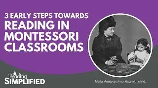3 Early Steps Towards Reading in Montessori Classrooms
