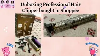 Unboxing Professional Hair Clipper Bought in Shoppee By Toto Alon