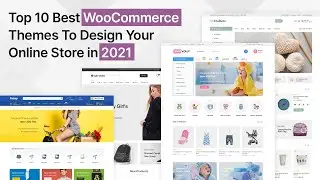 Top 10 Best WooCommerce Themes to Design Your Online Store in 2021