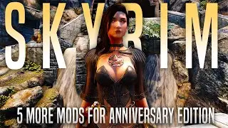 5 MORE Mods For Skyrim Anniversary Edition