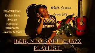 R&B, NEO SOUL & JAZZ PLAYLIST/ERYKAH BADU, CLEO SOL,SOLANGE,threetwenty,TEMS,SiR/moyscosmos/cosmix6