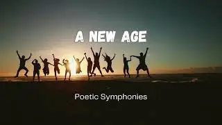 A New Age  🎵 Poetic Symphonies 🎵 To be invisible and free