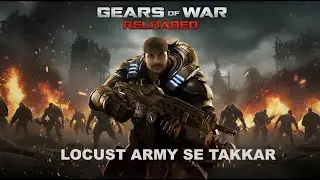 Gears of War Reloaded: Locust Army Se Takkar! 💀 I Hindi Gameplay