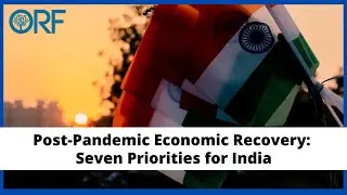 Post-Pandemic Economic Recovery: Seven Priorities for India