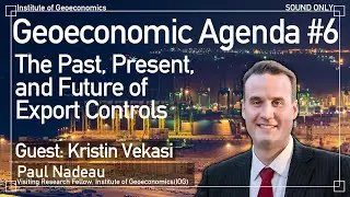 [Podcast] #6  The Past, Present, and Future of Export Controls