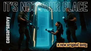 IT'S NOT YOUR PLACE - Inspired by fast paced SciFi music - caesarsenvy
