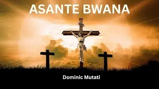 ASANTE BWANA