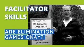 Facilitator Skills: Are Elimination Games Okay? - Facilitator Tips Episode 29