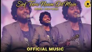 Sirf Tera Naam Dil Main (Official Music): | Sujeet Sahu | Arijit Shing | Latest Song 2026 | PLAY MV: