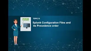 08. Splunk Tutorials | Splunk Admin | Splunk Developer | Splunk Configuration Files & its Precedence