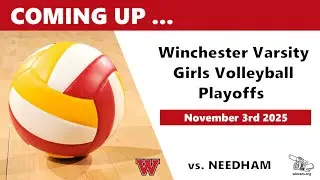 WHS Playoff Girls Varsity Volleyball vs Needham High School 11-3-25