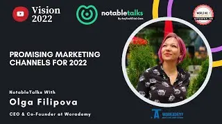 Promising Marketing Channels for 2022: Olga Filipova, Co-Founder & CEO, Workademy | Notabletalks