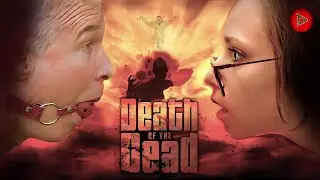 DEATH OF THE DEAD 🎬 Full Thriller Comedy Movie 🎬 English HD