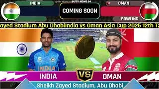 🔴LIVE - India vs Oman Asia Cup 12th T20 match preview