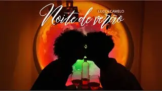 Noite de Ver&atilde;o - Lucca Camelo (Clipe Oficial)