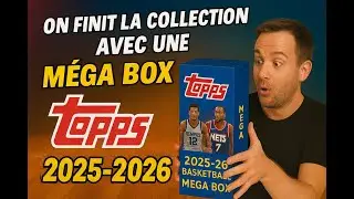 Ouverture Mega Box Topps 2025-2026 : on finit la collection !