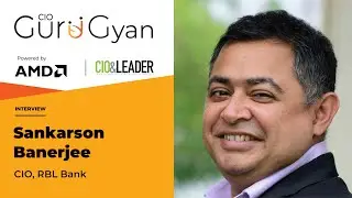 Business & Tech Drivers for Data Management | Sankarson Banerjee, CIO, RBL Bank