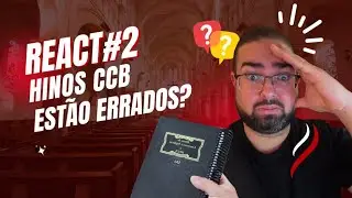 REACT#2 HINOS CCB A Letra &eacute; Bonita, Mas Ser&aacute; Que &eacute; B&iacute;blica?