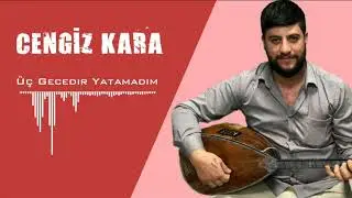 Cengiz Kara - Üç Gecedir Yatamadım 2019