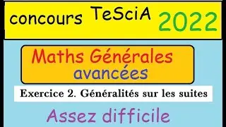 Term Spé Maths-Les suites - SUPER DUR-Concours TeSciA 2022 -Maths générales avancées-Ex2-
