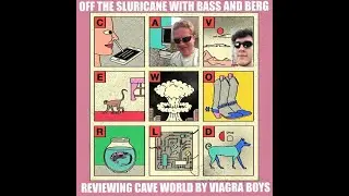 Off The Sluricane With Bass and Berg! Reviewing Cave World by Viagra Boys!