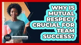 Why Is Mutual Respect Crucial For Team Success?
