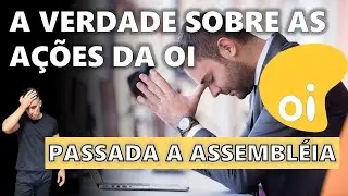PARA TODO ACIONISTA DA OI | A&Ccedil;&Otilde;ES DA OIBR3 AP&Oacute;S A ASSEMBL&Eacute;IA - HORA DE VENDER ?
