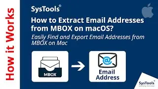 Mac MBOX Email Address Extractor by SysTools | How to Extract Email Addresses from MBOX on macOS