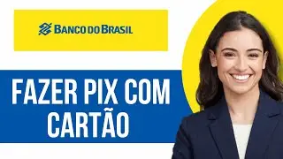 Como Fazer Pix Com Cartao de Credito Virtual Banco do Brasil