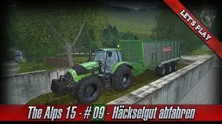 Let's Play LS15 ★ The Alps 15 ★ #09 ★ H&auml;ckselgut abfahren