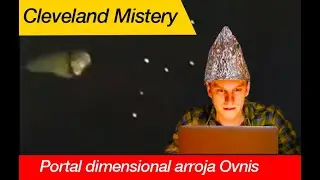 Ovnis salen de Portal Dimensional en Cleveland