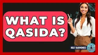 What Is Qasida? - Holy Harmonies
