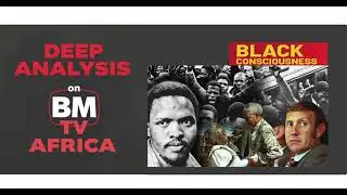 Black Consciousness, Pan African Solidarity, and the Vision for a Borderless Africa | DEEP ANALYISIS