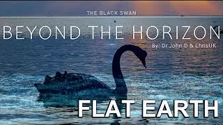 Black Swan:  Beyond The Horizon FLAT EARTH
