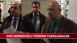 Enis Berberoğlu Yeniden Yargılanacak