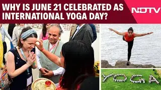 International Yoga Day 21 June | Why is June 21 celebrated as International Yoga Day?