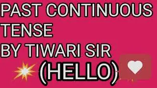 PAST CONTINUOUS TENSE  jane#@ HELLO TIWARI SIR 