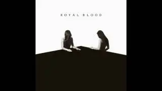Royal Blood - Look Like You Know