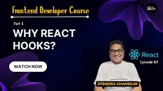 React Hooks Explained | Why Hooks, What are Hooks & Types of Hooks | Part 1 | Ep 07