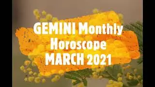 GEMINI MARCH 2021 Astrology Horoscope Reading