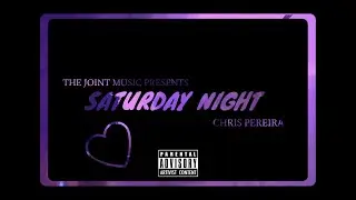 Chris Pereira - Saturday Night | Prod. The Joint