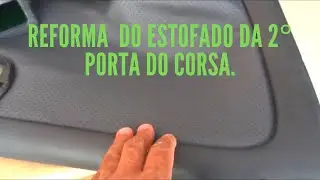 Como desmontar as 2 portas do corsa, + reformar dos  estofados. #corsa42